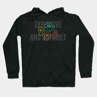 Expensive And Difficult -Funny shirt Hoodie